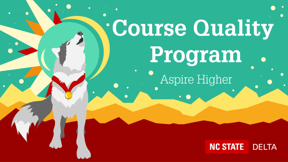 Course Quality Program. Aspire Higher. NC State DELTA. Graphic of a wolf with a medal.
