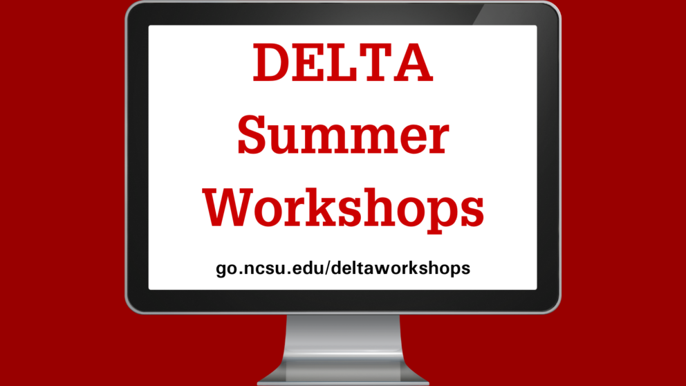 DELTA Summer Workshops graphic with a computer screen. go.ncsu.edu/deltaworkshops