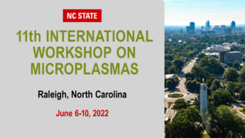 NC State 11th International Workshop on Microplasmas, Raleigh, NC, June 6-10, 2022